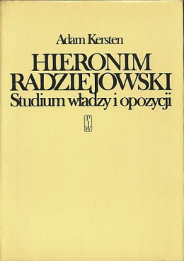 Hieronim Radziejowski. Studium władzy i opozycji