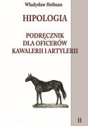 Hipologia. Podręcznik dla oficerów kawalerii i artylerii - tom I i II - komplet