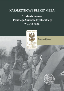 Karmazynowy błękit nieba. Działania bojowe I Polskiego Skrzydła Myśliwskiego w 1941 roku