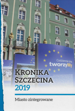 Kronika Szczecina 2019. Miasto zintegrowane