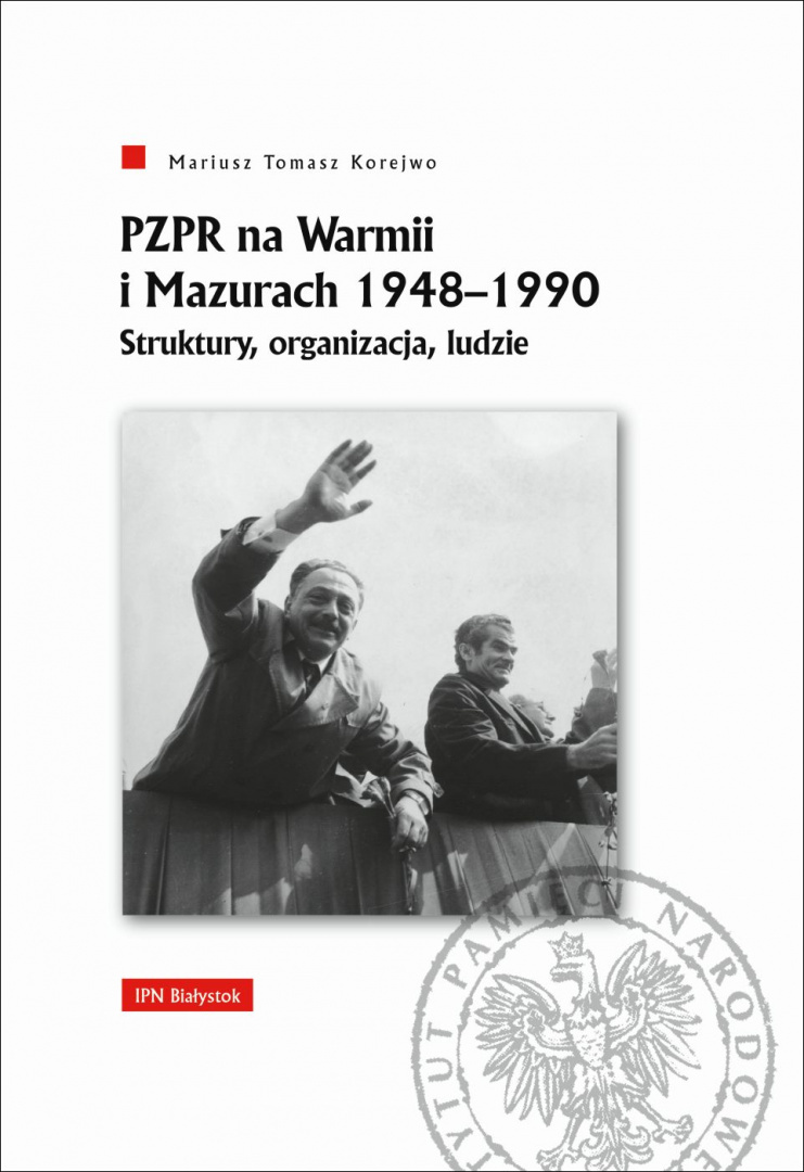 PZPR na Warmii i Mazurach 1948-1990. Struktury, organizacja, ludzie