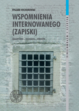 Wspomnienia internowanego (zapiski). Krasnystaw-Włodawa-Kwidzyn