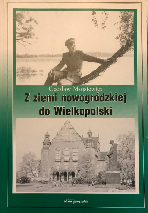 Z ziemi nowogrodzkiej do Wielkopolski (wspomnienia i refleksje)
