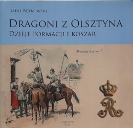 Dragoni z Olsztyna. Dzieje formacji i koszar