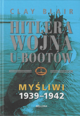 Hitlera wojna U-Bootów tom I - Myśliwi 1939-1942, tom II - Ścigani 1942-1945 - komplet