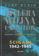 Hitlera wojna U-Bootów tom I - Myśliwi 1939-1942, tom II - Ścigani 1942-1945 - komplet