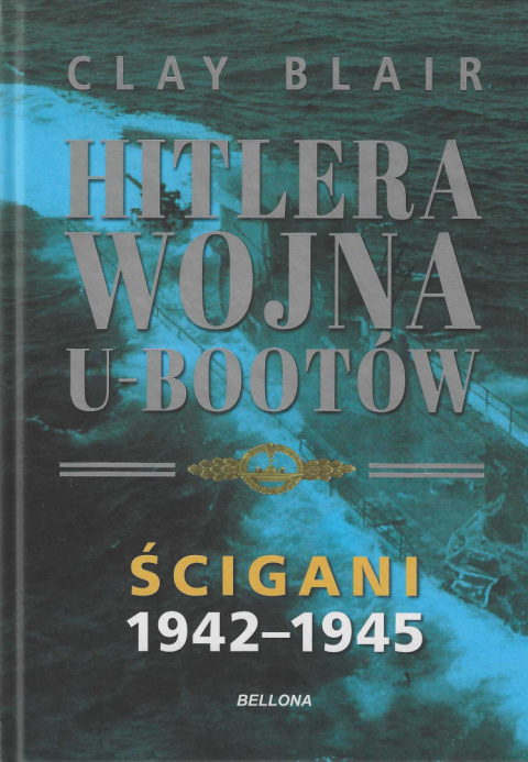 Hitlera wojna U-Bootów tom I - Myśliwi 1939-1942, tom II - Ścigani 1942-1945 - komplet Hitlera wojna U-Bootów tom I - Myśliwi 1939-1942, tom II - Ścigani 1942-1945 - komplet
