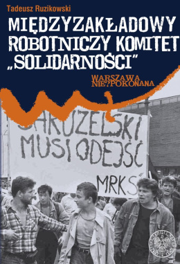Międzyzakładowy Robotniczy Komitet Solidarności. Relacje i dokumenty