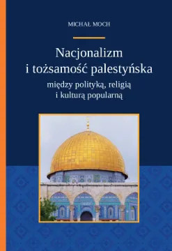 Nacjonalizm i tożsamość palestyńska między polityką, religią i kulturą popularną
