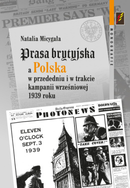 Prasa brytyjska a Polska w przededniu i w trakcie kampanii wrześniowej 1939 roku