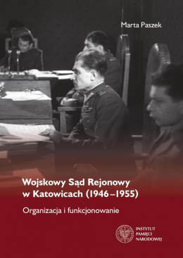 Wojskowy Sąd Rejonowy w Katowicach (1946-1955). Organizacja i funkcjonowanie