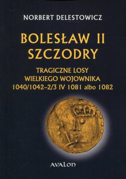 Bolesław II Szczodry Tragiczne losy wielkiego wojownika 1040/1042 2-3 IV 1081 albo 1082 (twarda)