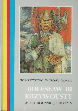 Bolesław III Krzywousty. W 900 rocznicę urodzin