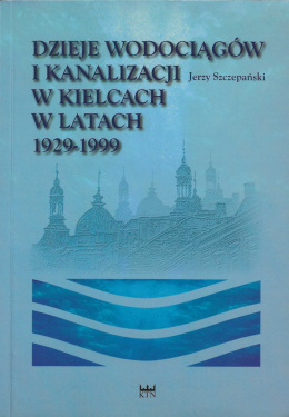Dzieje wodociągów i kanalizacji w Kielcach w latach 1929-1999