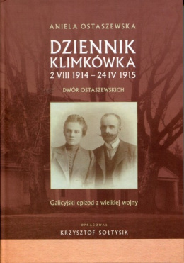 Dziennik Klimkówka 2 VII 1914 - 24 IV 1915. Dwór Ostaszewskich. Galicyjski epizod z wielkiej wojny