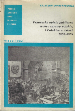 Francuska opinia publiczna wobec sprawy polskiej i Polaków w latach 1885-1894
