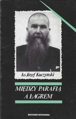 Ks. Józef Kuczyński. Między parafią a łagrem