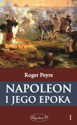 Napoleon i jego epoka Tom I