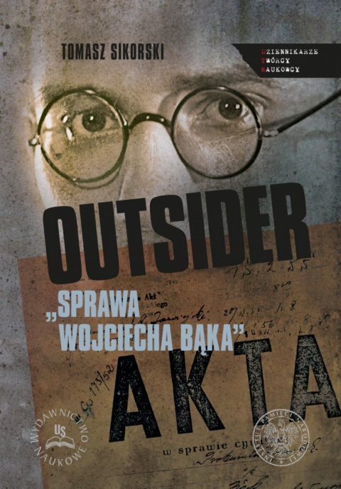 Outsider. Sprawa Wojciecha Bąka. Wybór źródeł