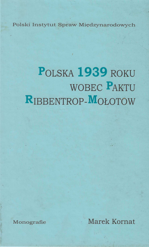 Polska 1939 roku wobec paktu Ribbentrop-Mołotow. Problem zbliżenia niemiecko-sowieckiego w polityce zagranicznej II RP