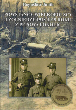 Powstańcy wielkopolscy i żołnierze 1918-1919 roku z Pępowa i okolic