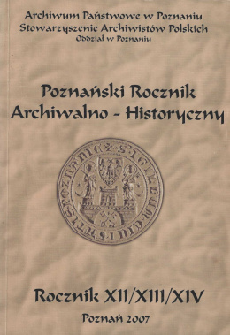Poznański Rocznik Archiwalno-Historyczny. Rocznik XII/XIII/XIV (2005, 2006, 2007)