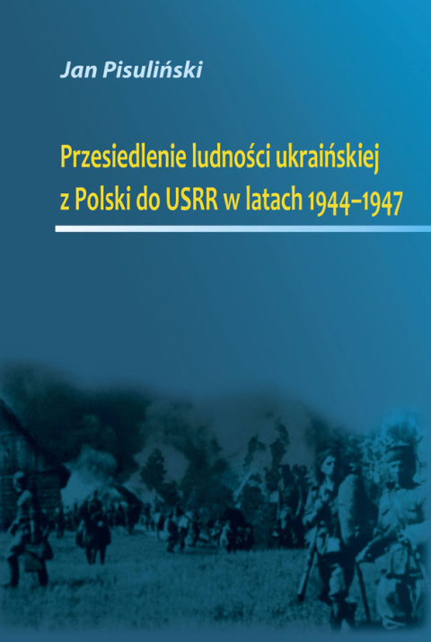 Przesiedlenie ludności ukraińskiej z Polski do USSR w latach 1944-1947