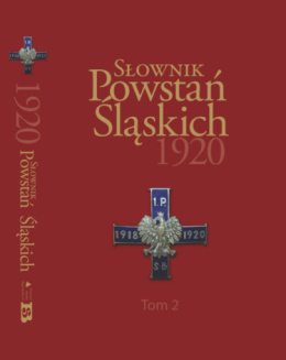 Słownik powstań śląskich, tom 2. II powstanie śląskie sierpień 1920