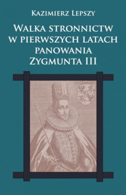 Walka stronnictw w pierwszych latach panowania Zygmunta III