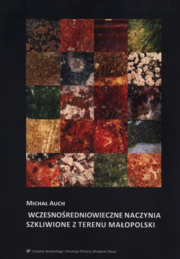 Wczesnośredniowieczne naczynia szkliwione z terenu Małopolski