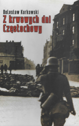 Z krwawych dni Częstochowy. Wspomnienia o zbrodni Wehrmachtu z 4 września 1939 roku