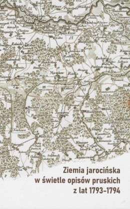Ziemia jarocińska w świetle opisów pruskich z lat 1793-1794