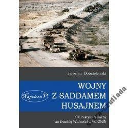 Wojny z Saddamem Husajnem. Od Pustynnej Burzy do Irackiej Wolności (1991-2003)