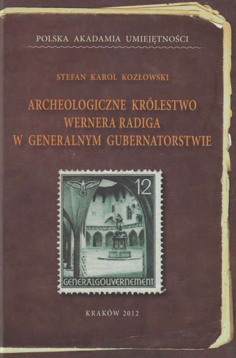 Archeologiczne królestwo Wernera Radiga w Generalnym Gubernatorstwie