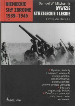 Dywizje strzeleckie i lekkie. Ordre de Bataille. Niemieckie siły zbrojne 1939-1945, tom 2