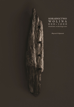 Korabnictwo Wolina 800-1200. Studium archeologiczne