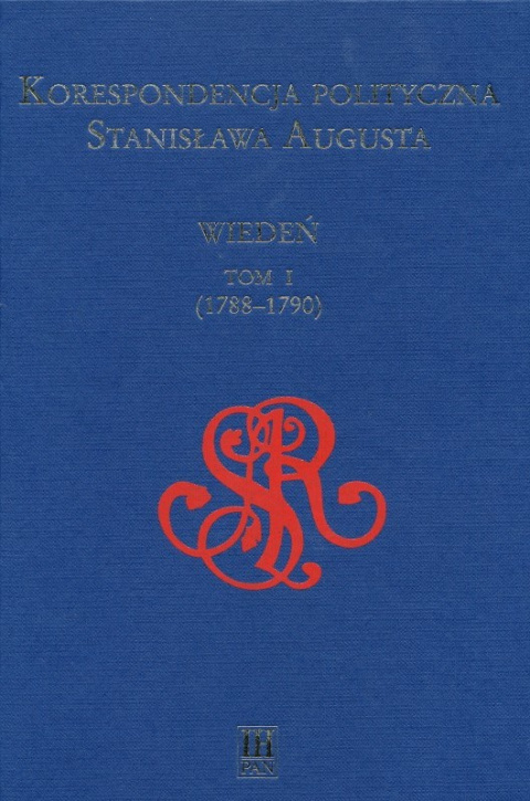 Korespondencja polityczna Stanisława Augusta. Wiedeń, tom I (1788-1790)