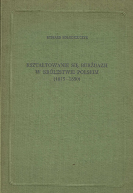 Kształtowanie się burżuazji w Królestwie Polskim (1815-1850)