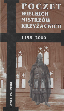 Poczet Wielkich Mistrzów Krzyżackich 1198-2000