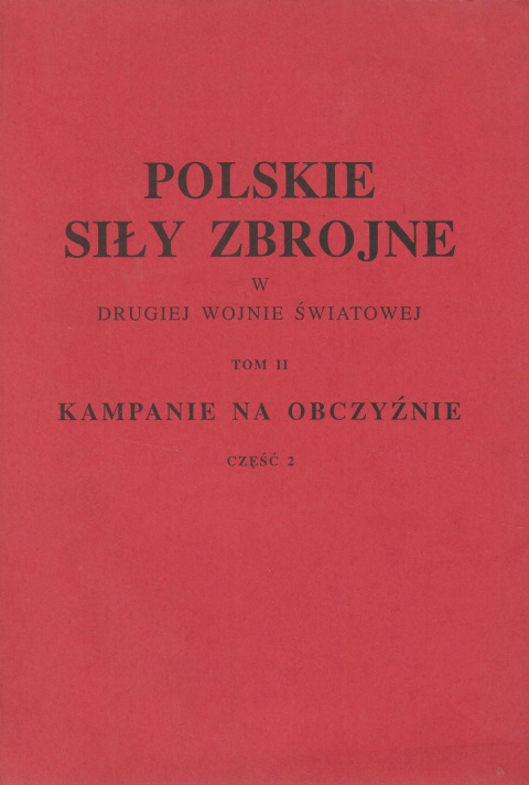 Polskie Siły Zbrojne w drugiej wojnie światowej Tom II. Kampanie na obczyźnie część 2