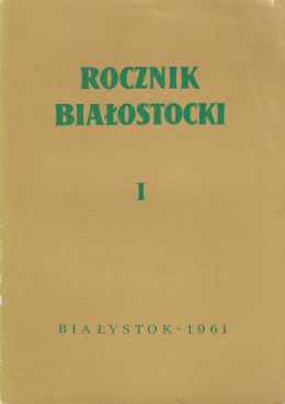 Rocznik Białostocki, Tom I