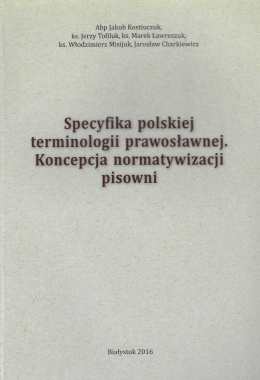 Specyfika polskiej terminologii prawosławnej. Koncepcja normatywizacji pisowni