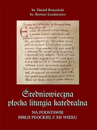 Średniowieczna płocka liturgia katedralna. Na podstawie Biblii Płockiej z XII wieku