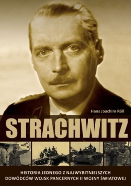 Strachwitz. Historia jednego z najwybitniejszych dowódców wojsk pancernych II wojny światowej