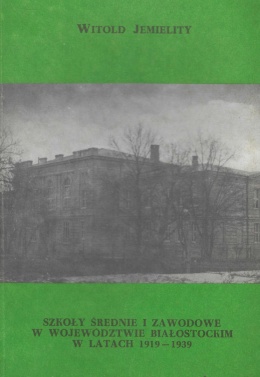 Szkoły średnie i zawodowe w województwie białostockim w latach 1919-1939
