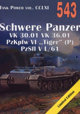Tank Power vol. CCLXI 543 Schwere Panzer VK. 30.01 VK 36.01 PzKpfw VI Tiger (P) PzSfl V L/61