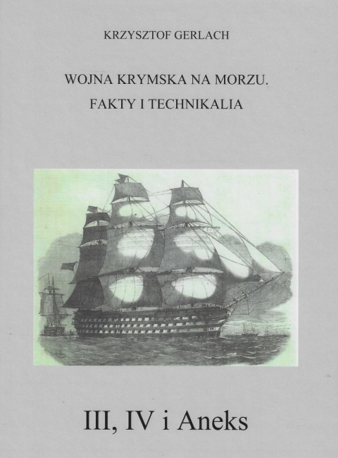 Wojna krymska na morzu. Fakty i technikalia - Tomy I - IV komplet Wojna krymska na morzu. Fakty i technikalia - Tomy I - IV komplet