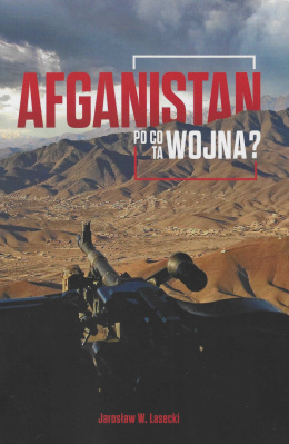 Afganistan. Po co ta wojna?