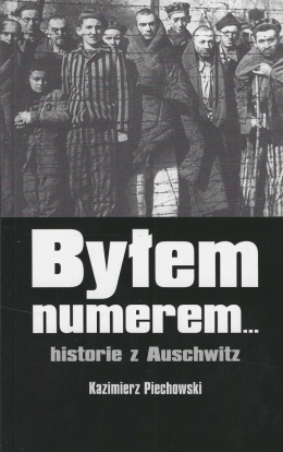 Byłem numerem...Historie z Auschwitz