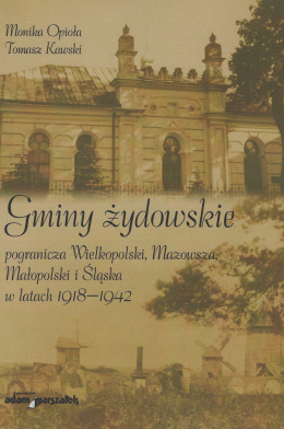 Gminy żydowskie pogranicza Wielkopolski, Mazowsza, Małopolski i Śląska w latach 1918–1942